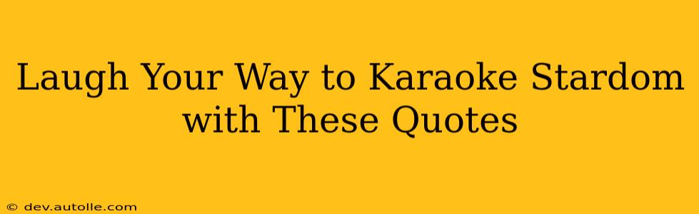Laugh Your Way to Karaoke Stardom with These Quotes