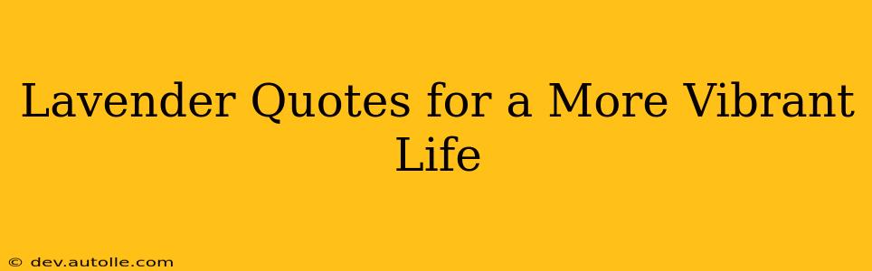 Lavender Quotes for a More Vibrant Life