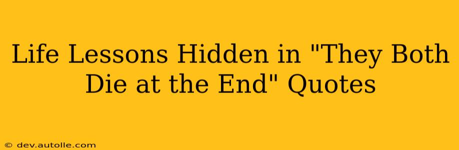 Life Lessons Hidden in "They Both Die at the End" Quotes