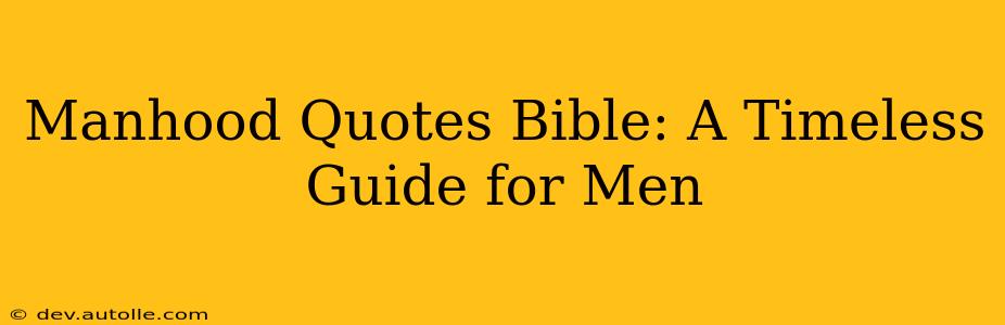 Manhood Quotes Bible: A Timeless Guide for Men