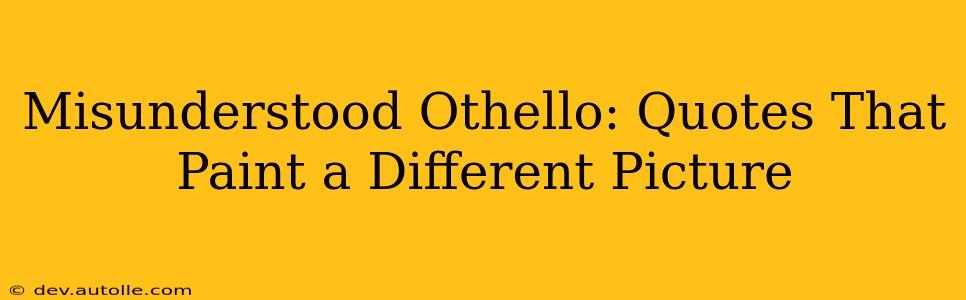 Misunderstood Othello: Quotes That Paint a Different Picture