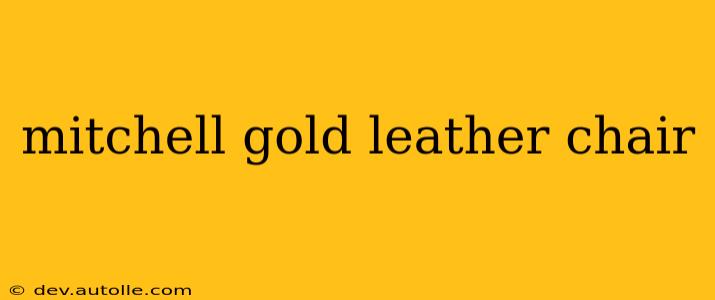 mitchell gold leather chair