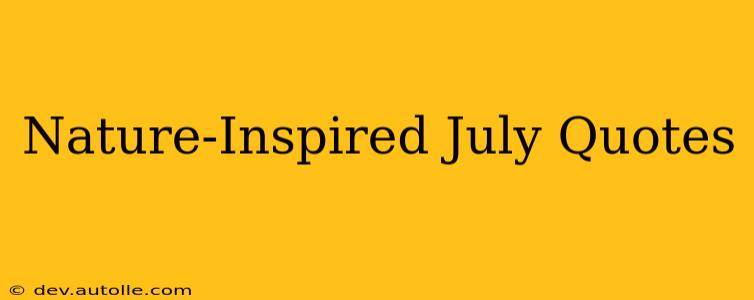 Nature-Inspired July Quotes