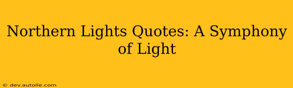 Northern Lights Quotes: A Symphony of Light