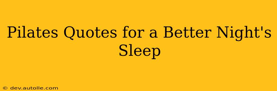 Pilates Quotes for a Better Night's Sleep