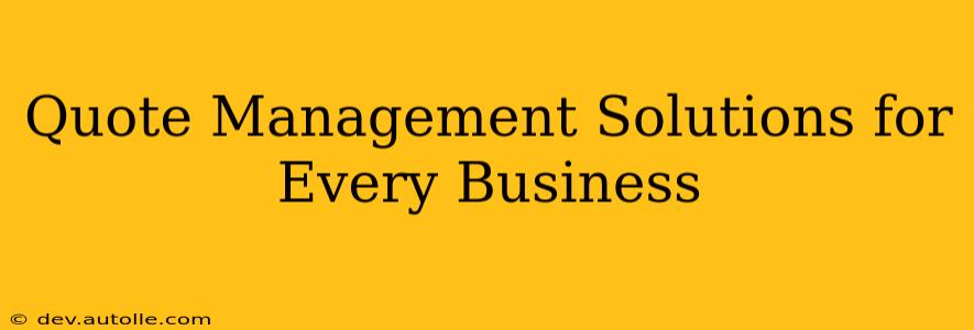 Quote Management Solutions for Every Business