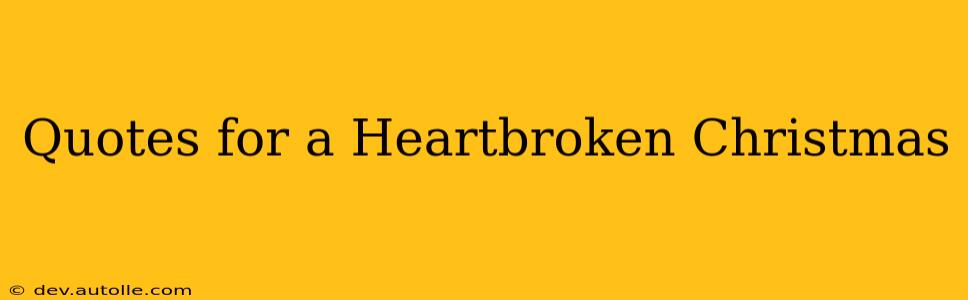 Quotes for a Heartbroken Christmas