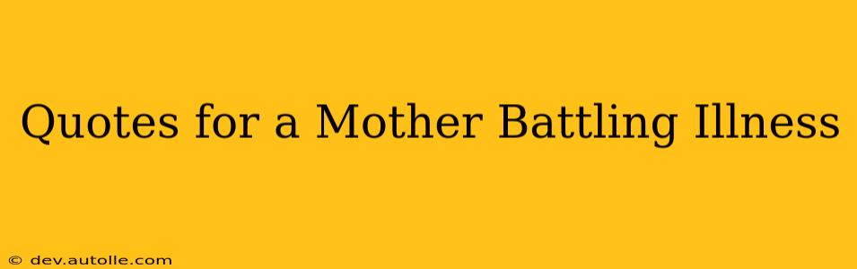 Quotes for a Mother Battling Illness