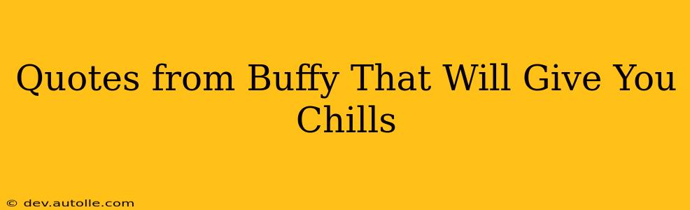 Quotes from Buffy That Will Give You Chills