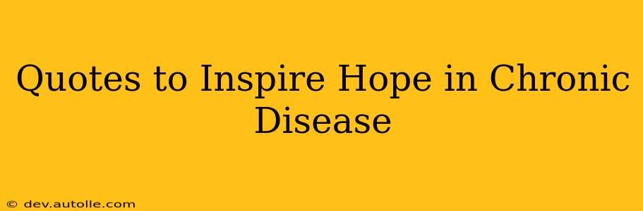Quotes to Inspire Hope in Chronic Disease