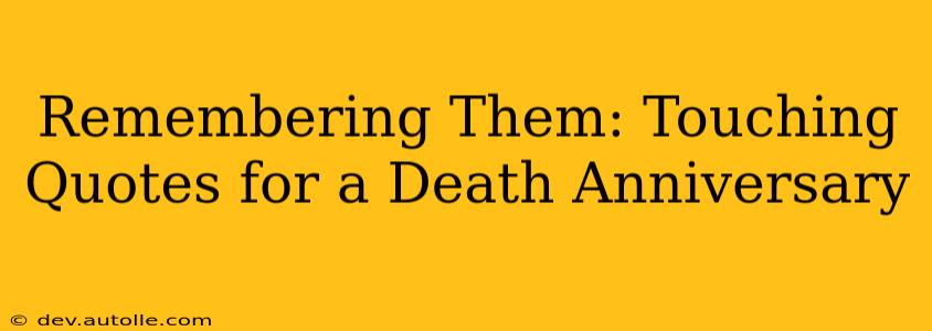 Remembering Them: Touching Quotes for a Death Anniversary