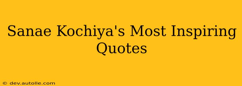 Sanae Kochiya's Most Inspiring Quotes