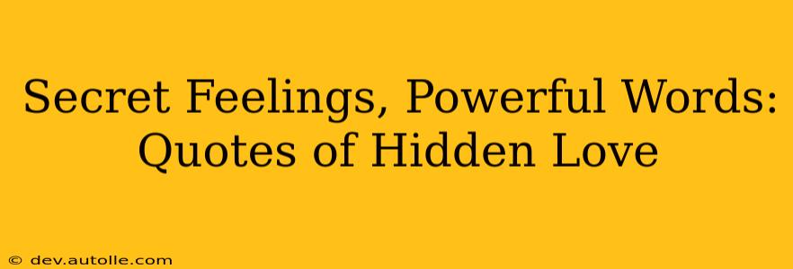 Secret Feelings, Powerful Words: Quotes of Hidden Love