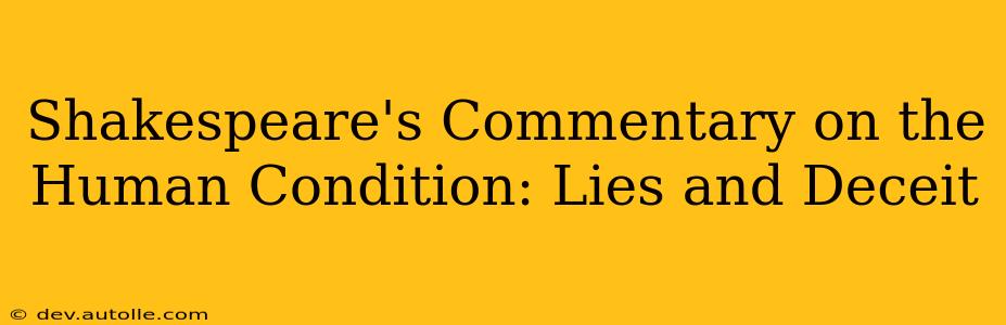 Shakespeare's Commentary on the Human Condition: Lies and Deceit