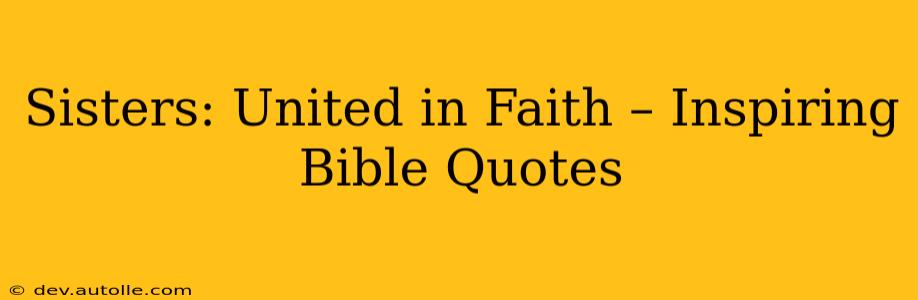 Sisters: United in Faith – Inspiring Bible Quotes