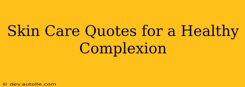 Skin Care Quotes for a Healthy Complexion