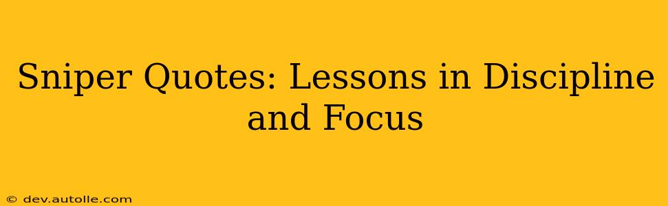 Sniper Quotes: Lessons in Discipline and Focus