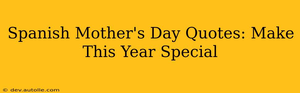 Spanish Mother's Day Quotes: Make This Year Special