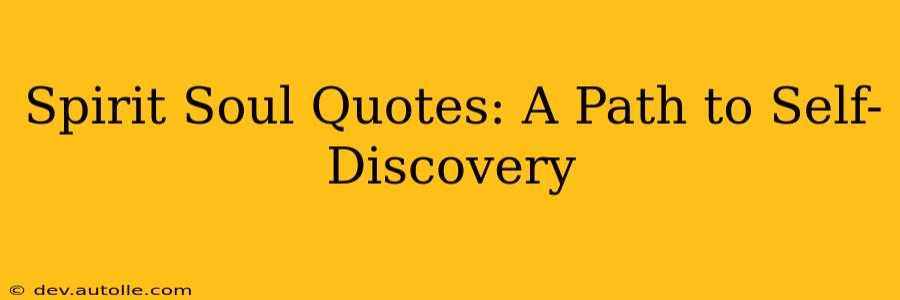 Spirit Soul Quotes: A Path to Self-Discovery