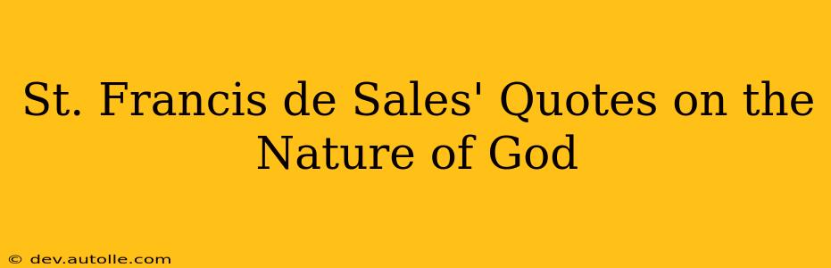 St. Francis de Sales' Quotes on the Nature of God