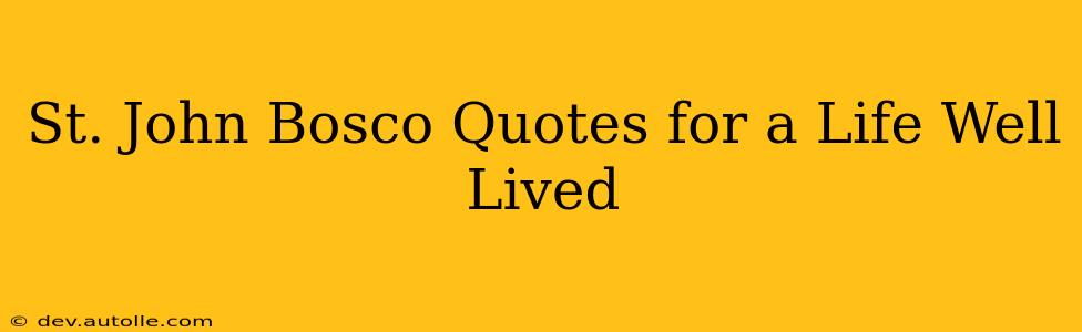 St. John Bosco Quotes for a Life Well Lived