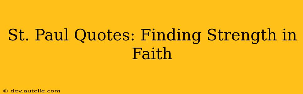 St. Paul Quotes: Finding Strength in Faith