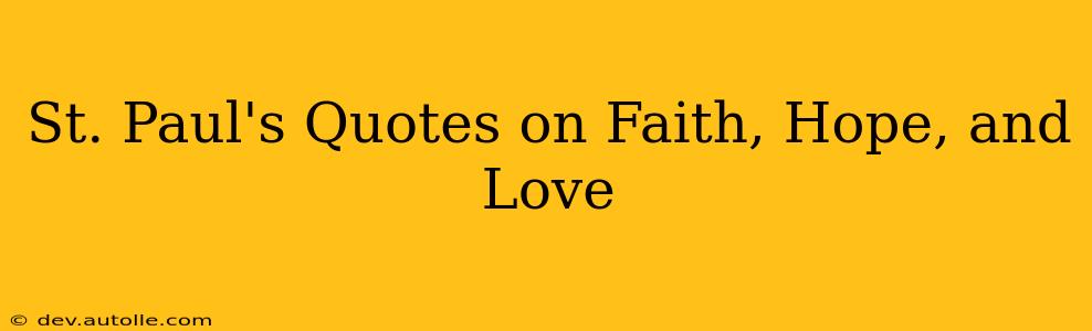 St. Paul's Quotes on Faith, Hope, and Love
