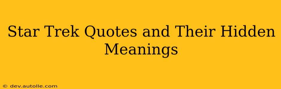Star Trek Quotes and Their Hidden Meanings