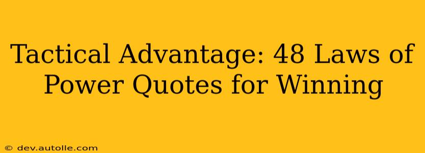 Tactical Advantage: 48 Laws of Power Quotes for Winning