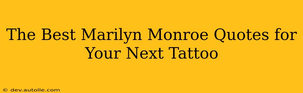 The Best Marilyn Monroe Quotes for Your Next Tattoo