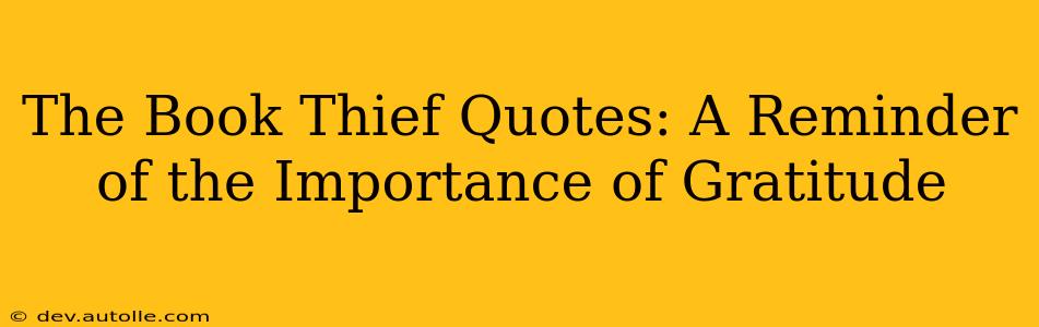 The Book Thief Quotes: A Reminder of the Importance of Gratitude