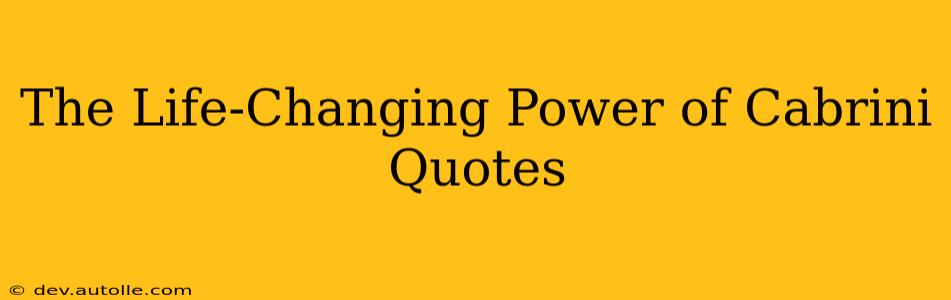 The Life-Changing Power of Cabrini Quotes