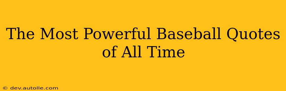 The Most Powerful Baseball Quotes of All Time