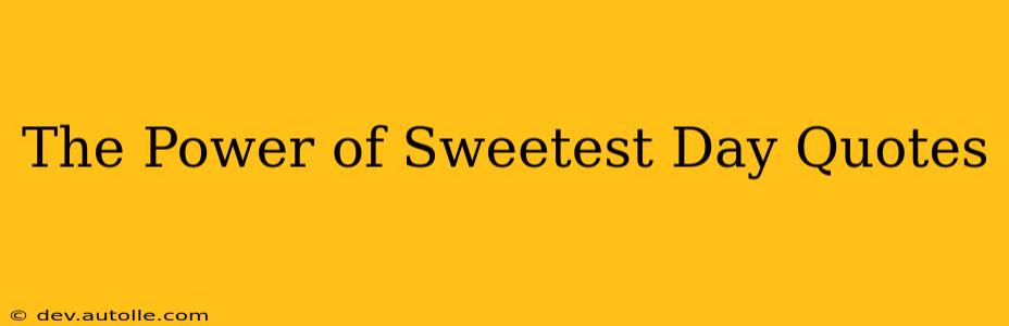 The Power of Sweetest Day Quotes