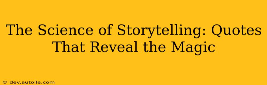 The Science of Storytelling: Quotes That Reveal the Magic