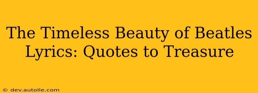 The Timeless Beauty of Beatles Lyrics: Quotes to Treasure
