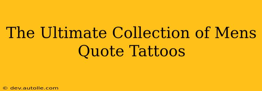 The Ultimate Collection of Mens Quote Tattoos