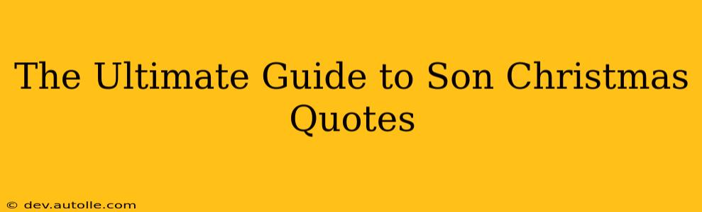 The Ultimate Guide to Son Christmas Quotes