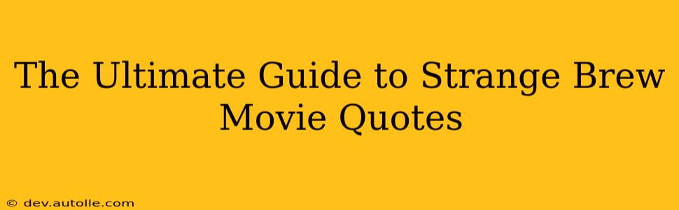 The Ultimate Guide to Strange Brew Movie Quotes