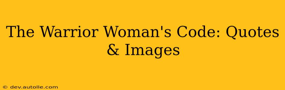 The Warrior Woman's Code: Quotes & Images