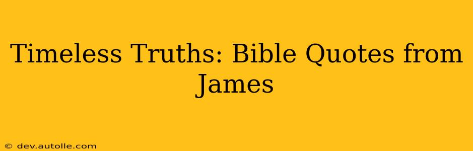 Timeless Truths: Bible Quotes from James