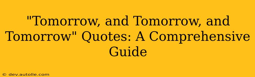 "Tomorrow, and Tomorrow, and Tomorrow" Quotes: A Comprehensive Guide