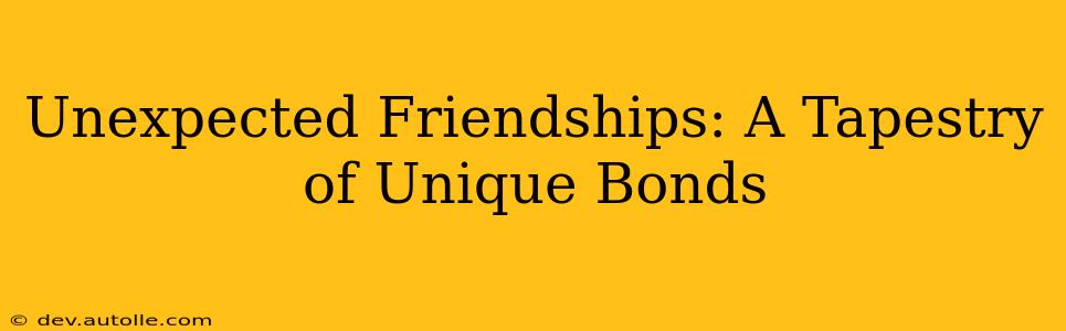 Unexpected Friendships: A Tapestry of Unique Bonds