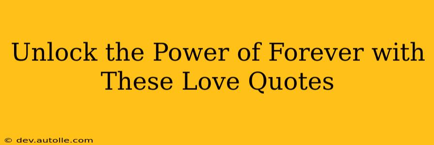 Unlock the Power of Forever with These Love Quotes