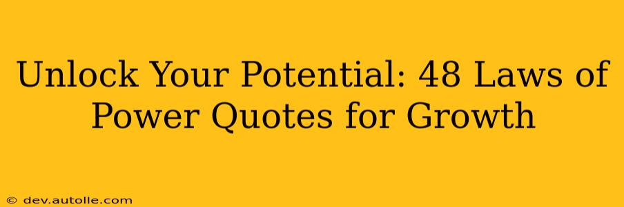 Unlock Your Potential: 48 Laws of Power Quotes for Growth