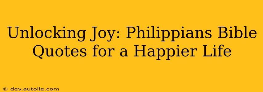 Unlocking Joy: Philippians Bible Quotes for a Happier Life