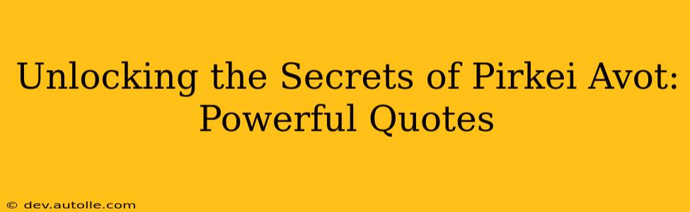 Unlocking the Secrets of Pirkei Avot: Powerful Quotes