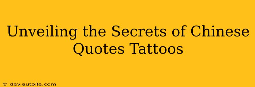 Unveiling the Secrets of Chinese Quotes Tattoos