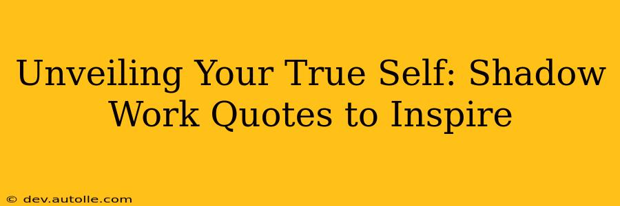 Unveiling Your True Self: Shadow Work Quotes to Inspire