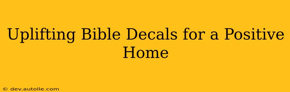 Uplifting Bible Decals for a Positive Home